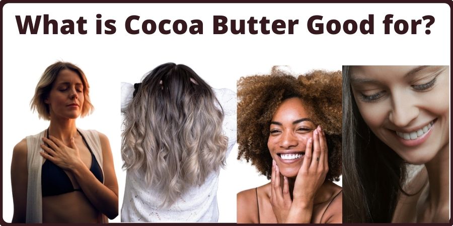 What is Cocoa Butter Good for?